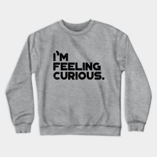 I'm Feeling Curious Vintage Retro (Black) Crewneck Sweatshirt